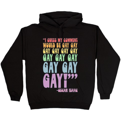 I Guess My Comment Would Be Gay Gay Gay Quote Hooded Sweatshirt