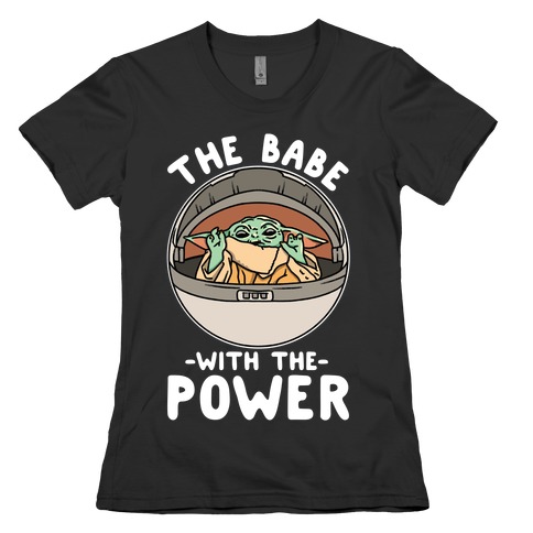 The Babe With the Power Parody Womens T-Shirt