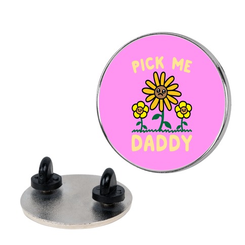 Pick Me Daddy Pin