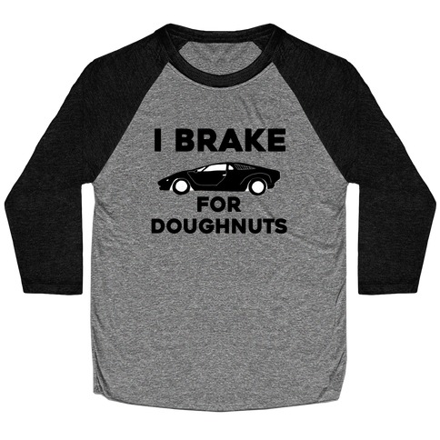 I Brake For Doughnuts Baseball Tee