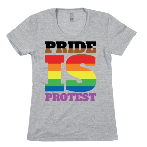 Pride Is Protest Womens T-Shirt