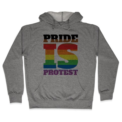 Pride Is Protest Hooded Sweatshirt