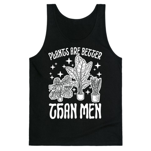 Plants Are Better Than Men Tank Top