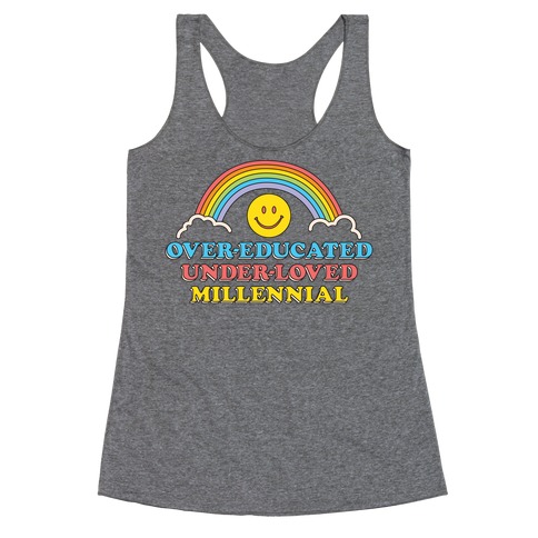 Over-educated Under-loved Millennial Racerback Tank Top
