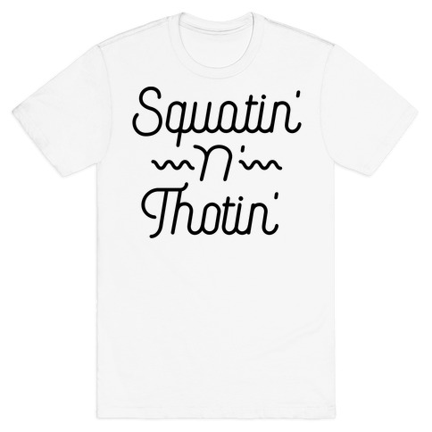Squatin' n' Thotin' T-Shirt