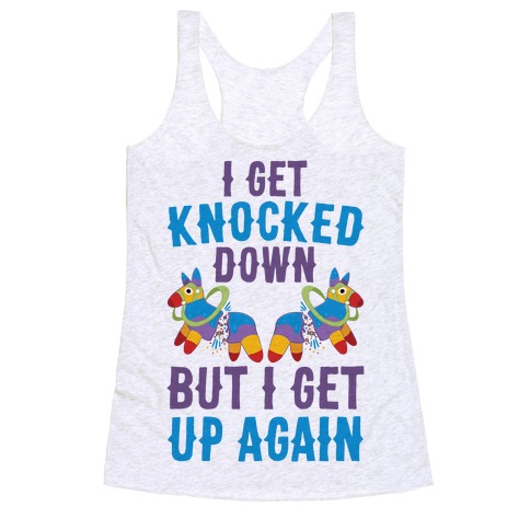 I Get Knocked Down, But I Get Up Again Pinata Racerback Tank Top