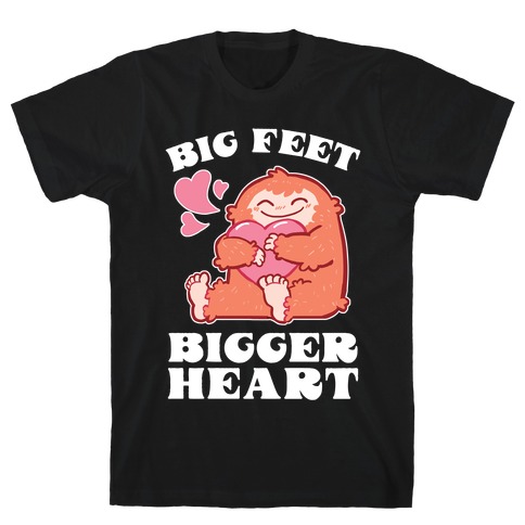 Big Feet, Bigger Heart T-Shirt