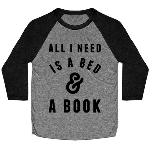 All I Need Is A Bed And A Book Baseball Tee