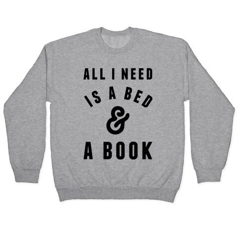 All I Need Is A Bed And A Book Pullover