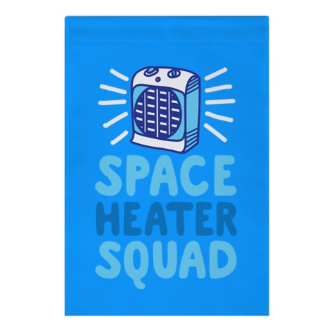 Space Heater Squad Garden Flag