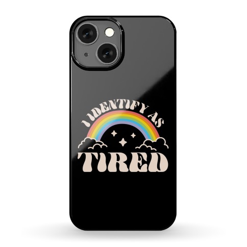 I Identify As Tired Rainbow Phone Case