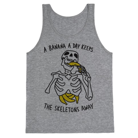 A Banana A Day Keeps The Skeletons Away Tank Top