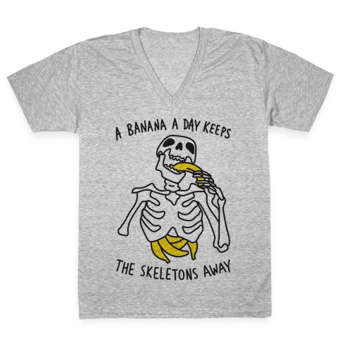 A Banana A Day Keeps The Skeletons Away V-Neck Tee Shirt