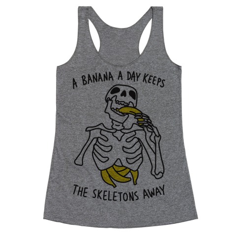 A Banana A Day Keeps The Skeletons Away Racerback Tank Top