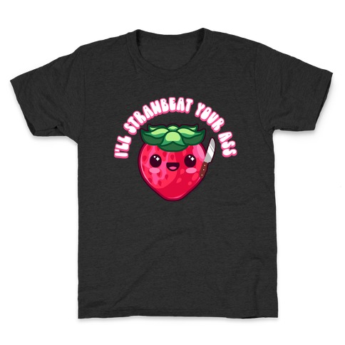 I'll Strawbeat Your Ass Strawberry Kids T-Shirt