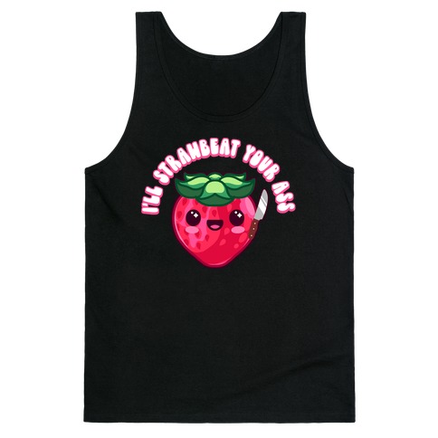 I'll Strawbeat Your Ass Strawberry Tank Top