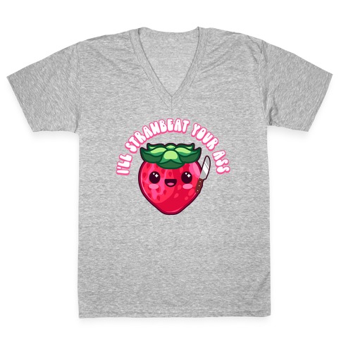 I'll Strawbeat Your Ass Strawberry V-Neck Tee Shirt