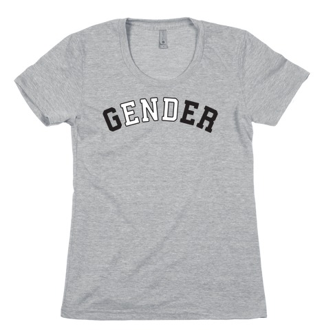 The End of Gender Womens T-Shirt