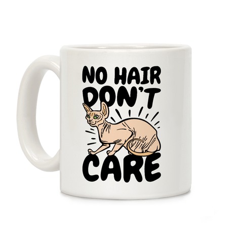 No Hair Don't Care Hairless Cat Coffee Mug