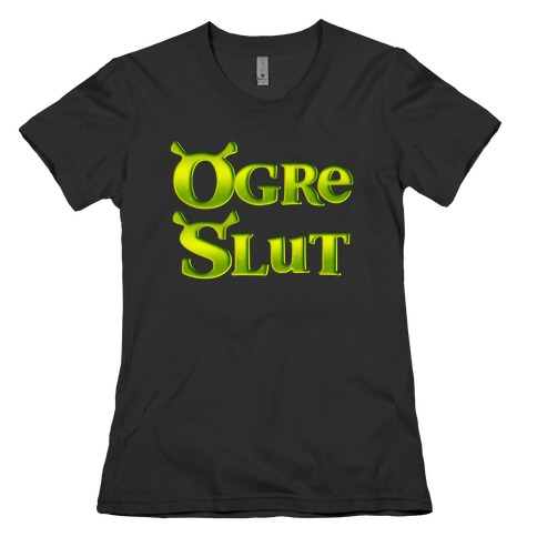 Ogre Slut Womens T-Shirt