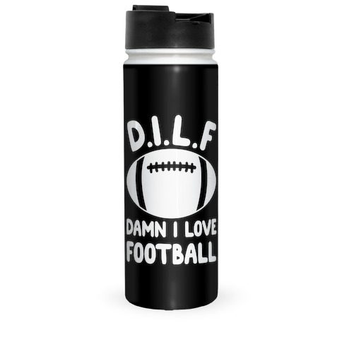 D.I.L.F. Damn I Love Football Travel Mug
