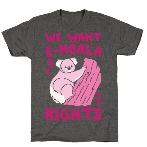 We Want E-koala Rights Koala Parody White Print T-Shirt