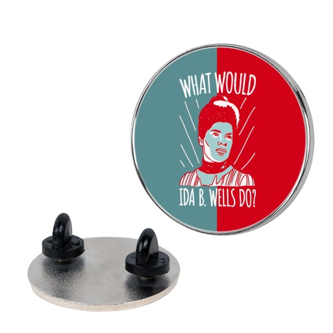 What Would Ida B. Wells Do Pin