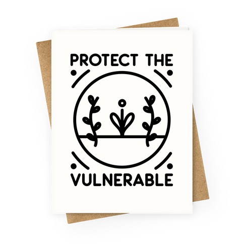 Protect The Vulnerable Greeting Card