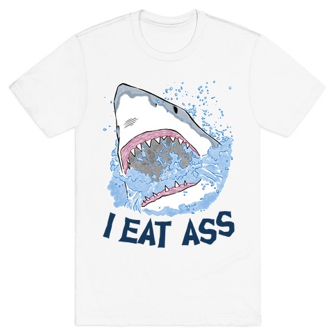 I Eat Ass Shark T-Shirt