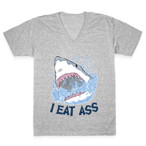 I Eat Ass Shark V-Neck Tee Shirt
