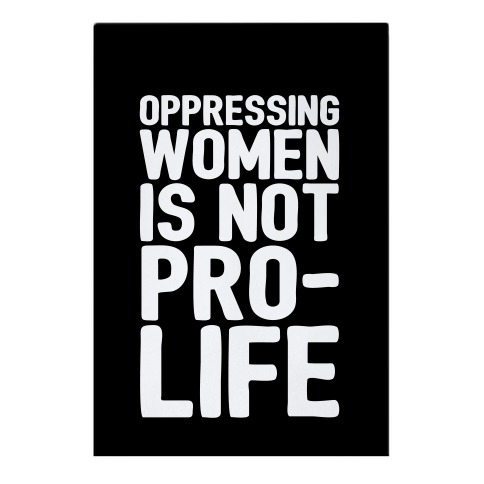 Oppressing Women Is Not Pro-Life Garden Flag