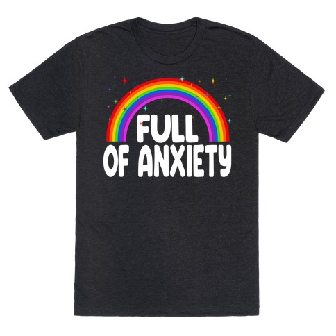 Full Of Anxiety T-Shirt