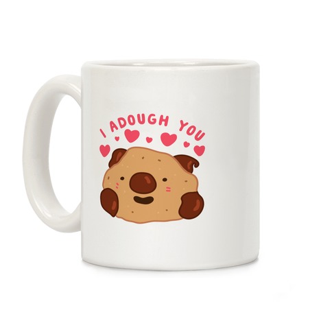 I Adough You Cookie Dough Wad Coffee Mug