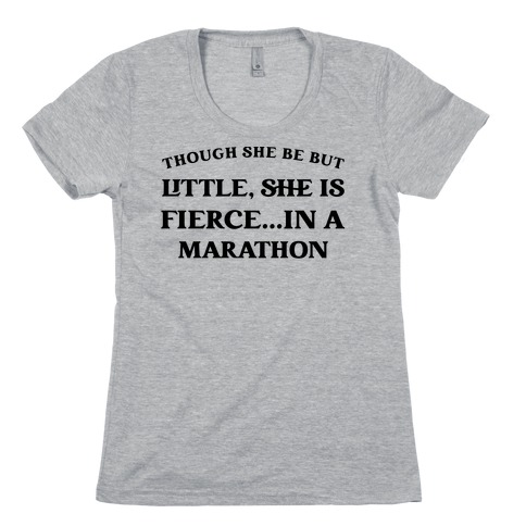 Though She Be But Little, She Is Fierce...in A Marathon - Shakespeare Marathon Womens T-Shirt