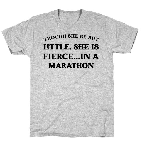 Though She Be But Little, She Is Fierce...in A Marathon - Shakespeare Marathon T-Shirt