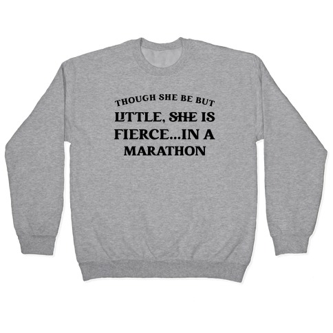 Though She Be But Little, She Is Fierce...in A Marathon - Shakespeare Marathon Pullover