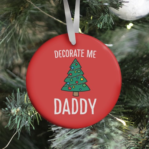 Decorate Me Daddy Christmas Tree Parody Ornament