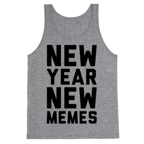New Year New Memes Tank Top