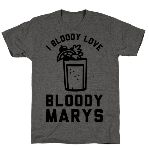 I Bloody Love Bloody Marys T-Shirt