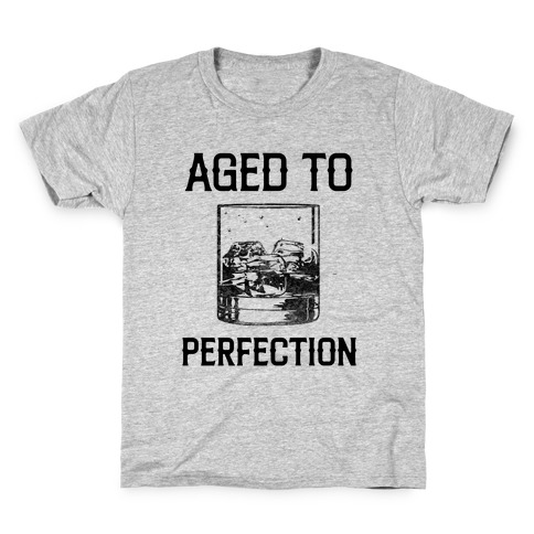 Aged To Perfection Like My Whiskey Kids T-Shirt