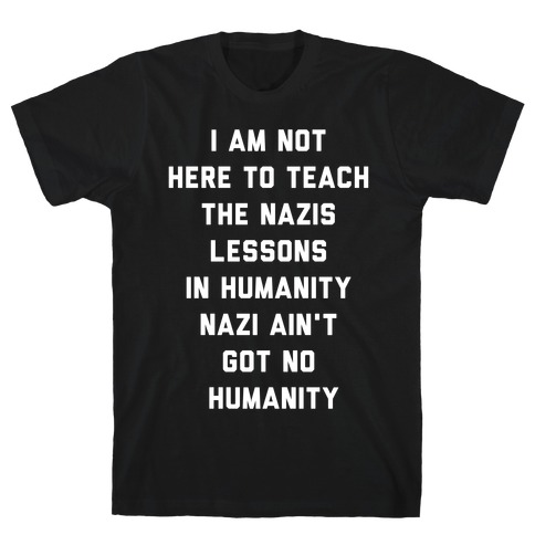 Nazi Ain't Got No Humanity T-Shirt