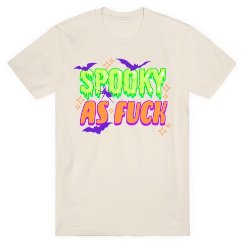 Spooky As Fuck T-Shirt