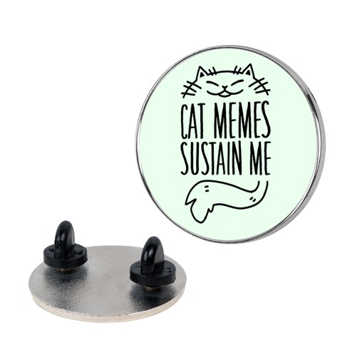 Cat Memes Sustain Me Pin