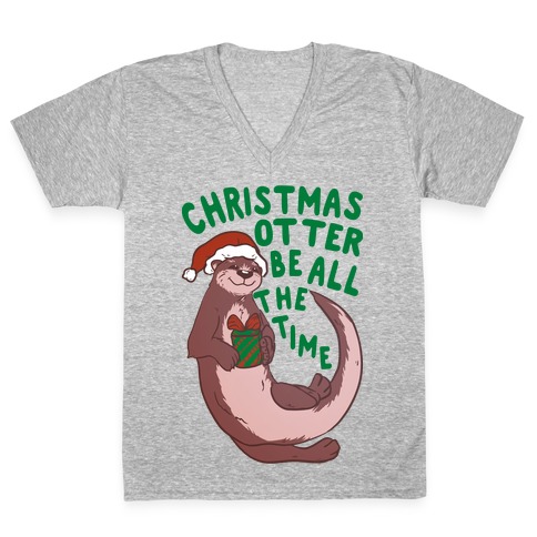 Christmas Otter Be All the Time V-Neck Tee Shirt