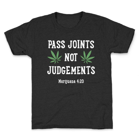 Pass Joints Not Judgements Kids T-Shirt