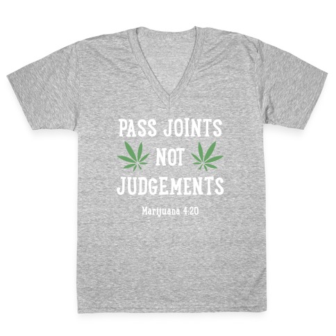 Pass Joints Not Judgements V-Neck Tee Shirt
