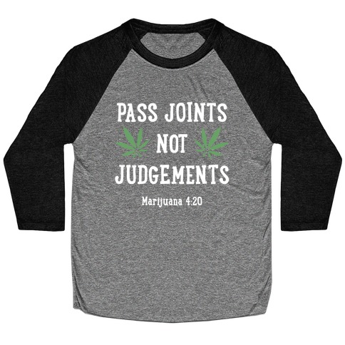 Pass Joints Not Judgements Baseball Tee