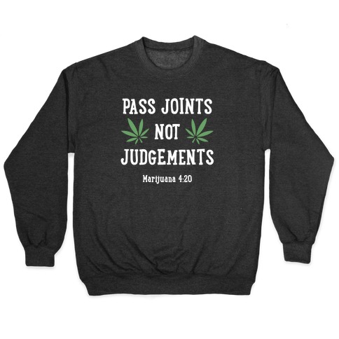 Pass Joints Not Judgements Pullover