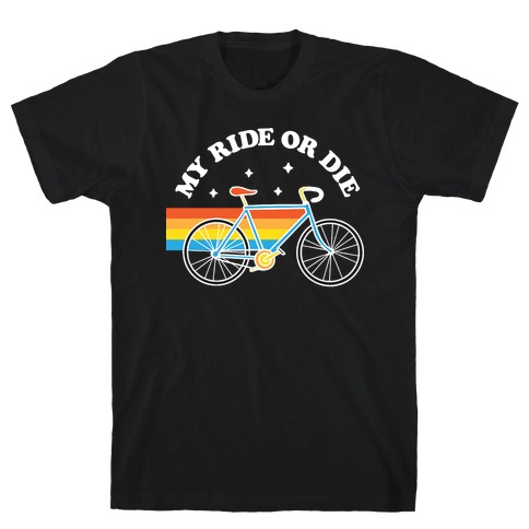 My Ride Or Die Bicycle T-Shirt