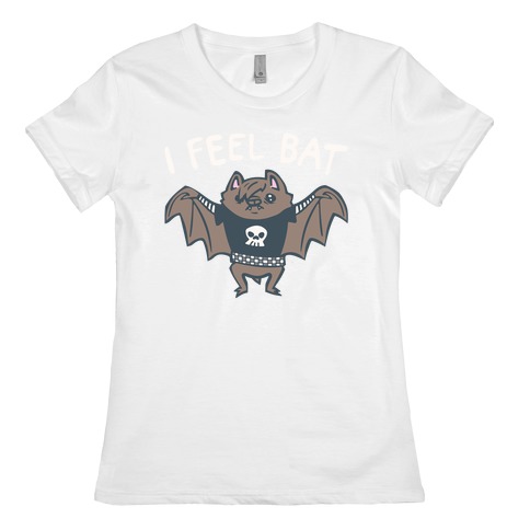 I Feel Bat Emo Bat Womens T-Shirt